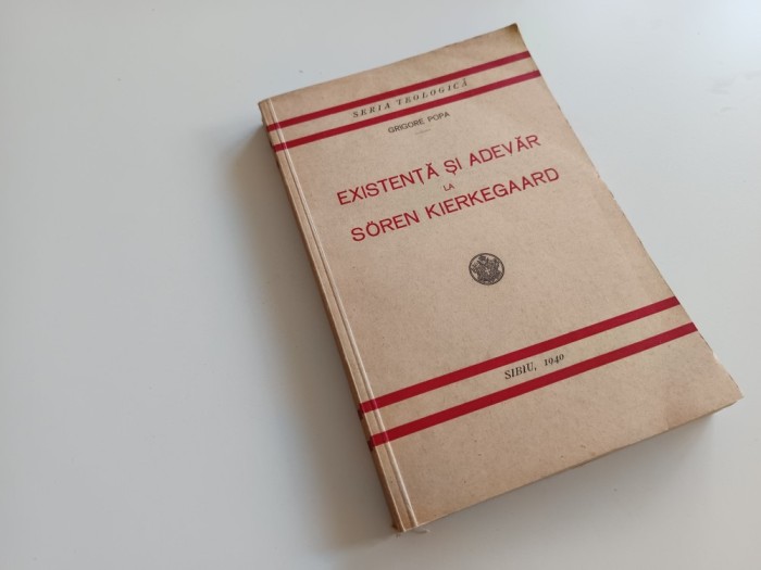 GRIGORE POPA, EXISTENTA SI ADEVAR LA SOREN KIERKEGAARD. SIBIU 1940
