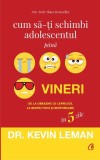 Cum să-ţi schimbi adolescentul p&acirc;nă vineri - Paperback - Kevin Leman - Curtea Veche