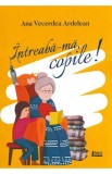 Intreaba-ma, copile! - Ana Vecerdea Ardelean