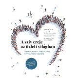 A sz&iacute;v ereje az &uuml;zleti vil&aacute;gban - Vezetői elvek a kapitalizmus k&ouml;vetkező korszak&aacute;ra - Hubert Joly