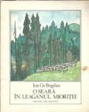 O seara in leaganul mioritei Ion Gr. Bogdan Editura Ion Creanga 1980 Literatura Romana Editie Veche Lectura de Seara