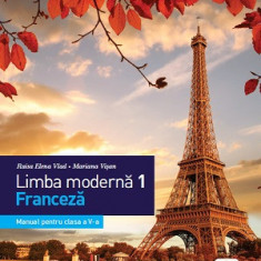 Limba modernă 1 - Limba franceză. Manual. Clasa a V-a