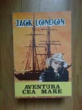 d9 AVENTURA CEA MARE - JACK LONDON