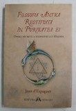FILOSOFIA ANTICA RESTITUITA IN PURITATEA EI , OPERA SECRETA A FILOSOFIEI LUI HERMES de JEAN D &#039; ESPAGNET , 2018 *PREZINTA SUBLINIERI IN TEXT