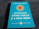 AURELIAN BONDREA - SOCIOLOGIA OPINIEI PUBLICE SI A MASS MEDIA