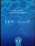 UEM - &icirc;ncotro? de Radu GOLBAN