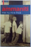 MIE NU MI-E FRICA de NICCOLO AMMANITI, 2006