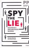 Philip Houston - Spy the Lie. Fosti ofiteri ai CIA te invata cum sa detectezi