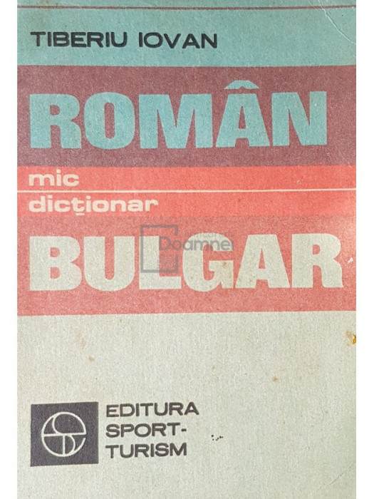 Tiberiu Iovan - Mic dictionar roman-bulgar (editia 1982)