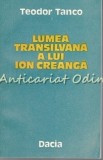 Cumpara ieftin Lumea Transilvana A Lui Ion Creanga - Teodor Tanco, Dacia 1989, Studii Literare, Cluj-Napoca, 241 Pagini