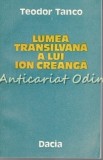 Cumpara ieftin Lumea Transilvana A Lui Ion Creanga - Teodor Tanco