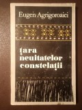 Eugen Agrigoroaiei - Țara neuitatelor constelații. Folclor arhaic rom&acirc;nesc (dedicație / autograf Romulus Vulcănescu)