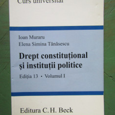 Ioan Muraru - Drept constitutional si institutii politice, VOL 1