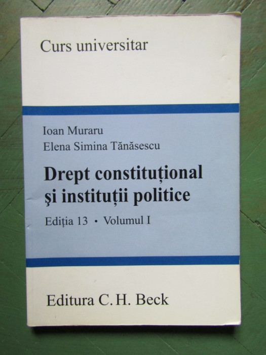 Ioan Muraru - Drept constitutional si institutii politice, VOL 1