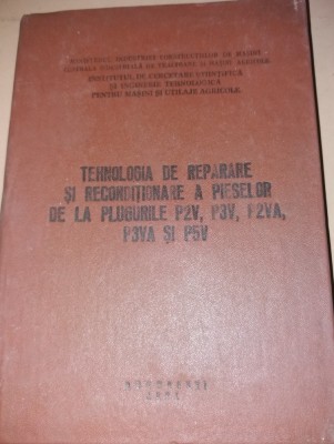 TEHNOLOGIA DE REPARARE SI RECONDITIONARE A PIESELOR DE LA PLUGURILE... foto