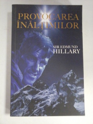 PROVOCAREA INALTIMILOR - Sir Edmund HILLARY foto