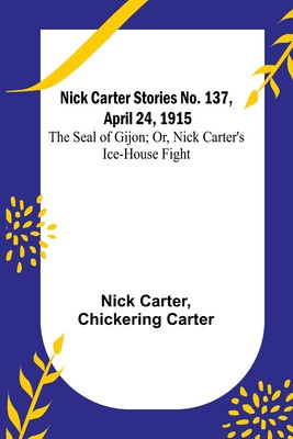 Nick Carter Stories No. 137, April 24, 1915: The Seal of Gijon; Or, Nick Carter&amp;#039;s Ice-House Fight foto