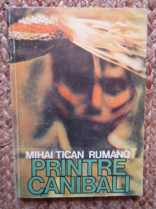 Printre canibali - Mihai Tican Rumano