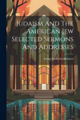 Judaism And The American Jew Selected Sermons And Addresses foto