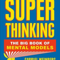 Superthinking: Upgrade Your Reasoning and Make Better Decisions with Mental Models