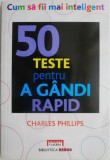 50 teste pentru a gandi rapid &ndash; Charles Phillips