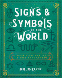 Signs &amp; Symbols of the World: Over 1,001 Visual Signs Explained