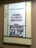 Cumpara ieftin Istoria teatrului romanesc - Mihai Vasiliu (Edit. Didactica si Pedagogica, 1995)