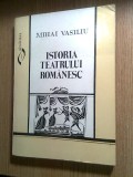 Cumpara ieftin Istoria teatrului romanesc - Mihai Vasiliu (Edit. Didactica si Pedagogica, 1995)