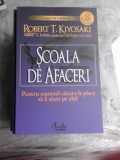 SCOALA DE AFACERI - ROBERT T. KIYOSAKI