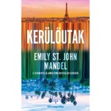 Ker&uuml;lőutak - Emily St. John Mandel