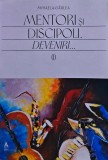 Mentori și discipoli. Deveniri..., volumul I - 2025 - Mihaela G&acirc;rlea (F484)