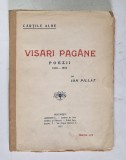 VISARI PAGANE , POEZII 1910 - 1912 de ION PILLAT , 1912 *EDITIE PRINCEPS