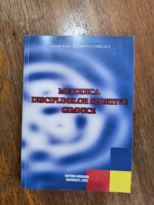 Metodica disciplinelor sportive gimnice - Ionut Corlaci / R7P4F foto