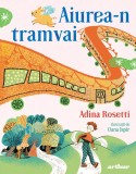 Cumpara ieftin Aiurea-n tramvai - Adina Rosetti