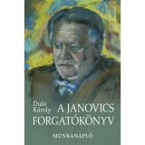 A Janovics forgat&oacute;k&ouml;nyv - Munkanapl&oacute; - Dul&oacute; K&aacute;roly