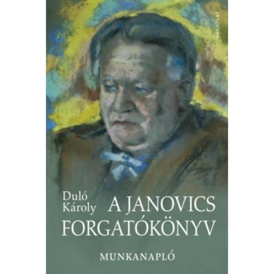 A Janovics forgat&amp;oacute;k&amp;ouml;nyv - Munkanapl&amp;oacute; - Dul&amp;oacute; K&amp;aacute;roly foto
