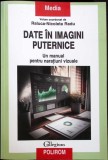 Carte "Date in imagini puternice. Un manual pentru naratiuni vizuale" de Raluca Nicoleta Radu - 2023, Polirom, Necartonata, 234 pagini