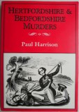 Cumpara ieftin Hertfordshire &amp; Bedfordshire Murders - Paul Harrison, Carte in Engleza