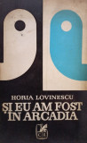 Horia Lovinescu - Si eu am fost in Arcadia (1971)