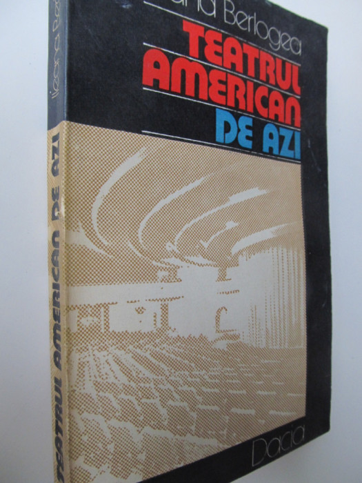 Teatrul american azi - Calatorie teatrala prin Statele Unite - Ileana Berlogea