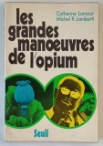 LES GRANDES MANOEUVRES DE L &#039; OPIUM par CATHERINE LAMOUR et MICHEL R. LAMBERTI , 1972