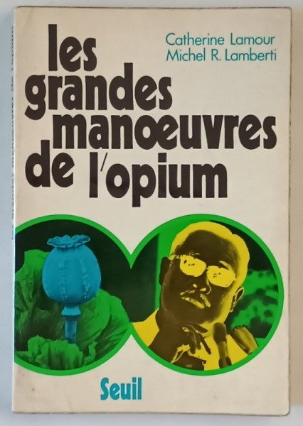 LES GRANDES MANOEUVRES DE L &#039; OPIUM par CATHERINE LAMOUR et MICHEL R. LAMBERTI , 1972