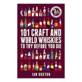 101 Craft and World Whiskies to Try Before You Die