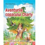 Aventurile copacului Charly. Povestiri si poezii pentru copii de toate varstele - Ligia Cristina Florea, Eliza Cristina Florea