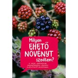 Milyen ehető n&ouml;v&eacute;nyt szedtem? - A hazai n&ouml;v&eacute;nyfajok meghat&aacute;roz&aacute;sa k&ouml;nnyen elk&eacute;sz&iacute;thető receptekkel - Katrin Hecker