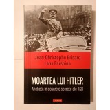 Jean-Christophe Brisard; Lana Parshina - Moartea lui Hitler: anchetă &icirc;n dosarele secrete ale KGB