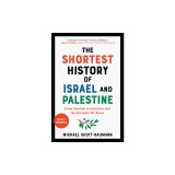 The Shortest History of Israel and Palestine: From Zionism to Intifadas and the Struggle for Peace, 2020