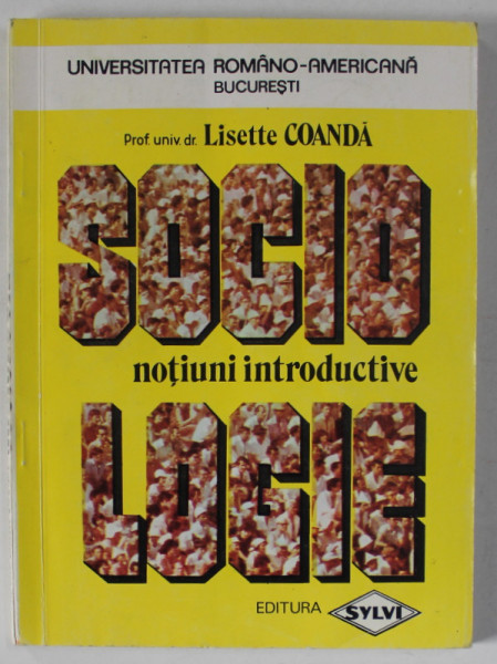 SOCIOLOGIE , NOTIUNI INTRODUCTIVE, CURS PENTRU ANUL II de LISETTE COANDA , 1994