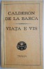 Viata e vis - Calderon de la Barca - Carte beletristica - Noua/Anticariat - Stare Buna/Foarte Buna