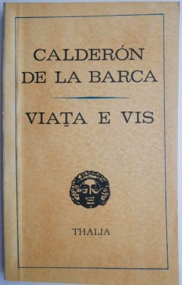 Viata e vis &amp;ndash; Calderon de la Barca foto